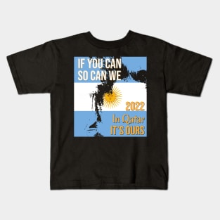 If you can, so can we. Argentina champion 2022 Kids T-Shirt